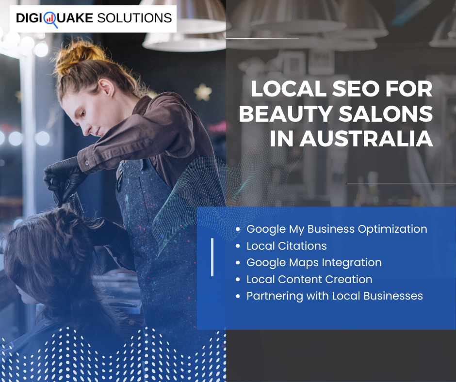 A promotional graphic for Digiquake Solutions showcasing local SEO strategies for beauty salons in Australia. The graphic features a hairdresser working on a client's hair, with a list of strategies including Google My Business Optimization, Local Citations, Google Maps Integration, Local Content Creation, and Partnering with Local Businesses.