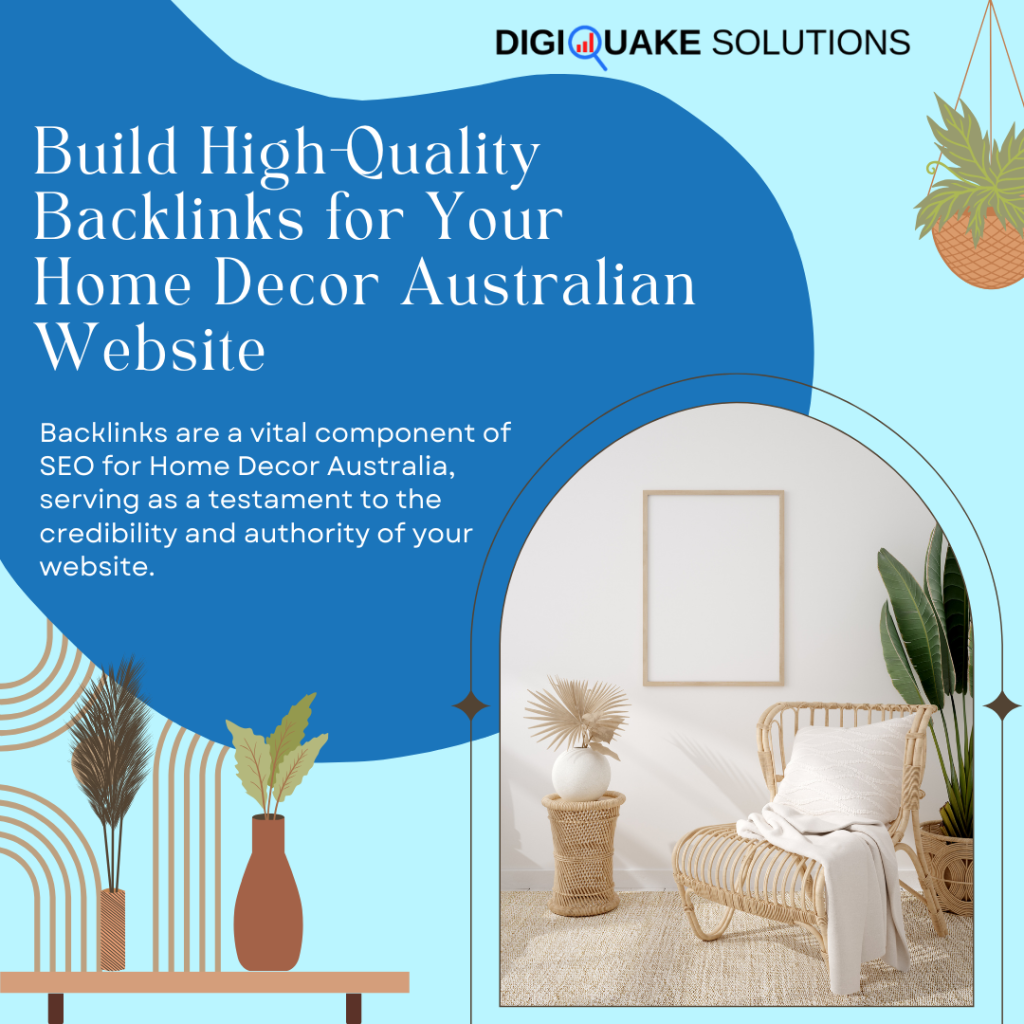 Promotional graphic for DigiQuake Solutions showcasing the importance of building high-quality backlinks for Home Decor Australian websites.