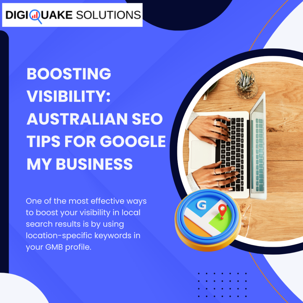 Graphic by DigiQuake Solutions titled "Boosting Visibility: Australian SEO Tips for Google My Business," featuring hands typing on a laptop, and an icon representing Google Maps with a location pin.